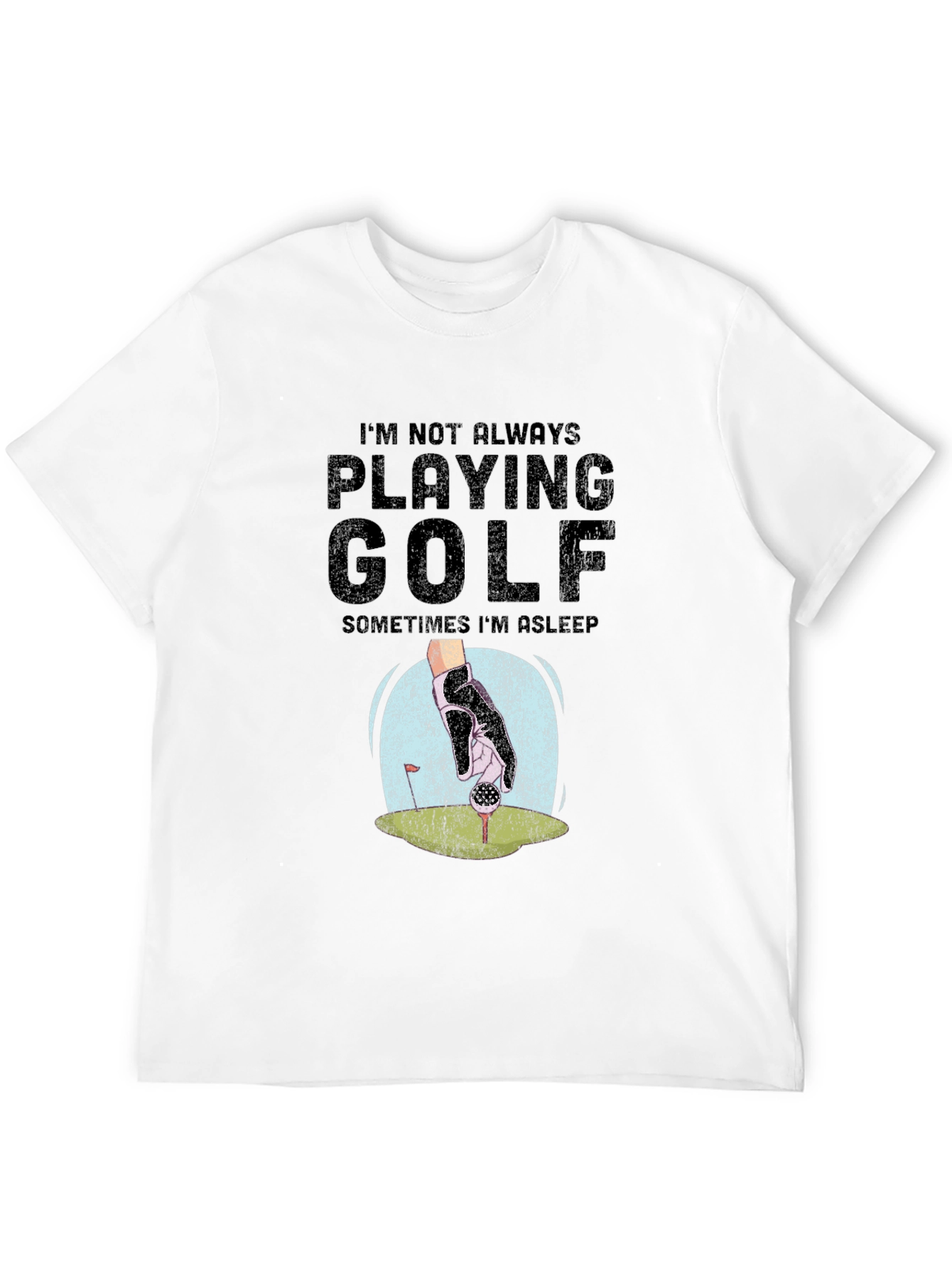Funny Golf T-Shirt - Im Not Always Playing Golf