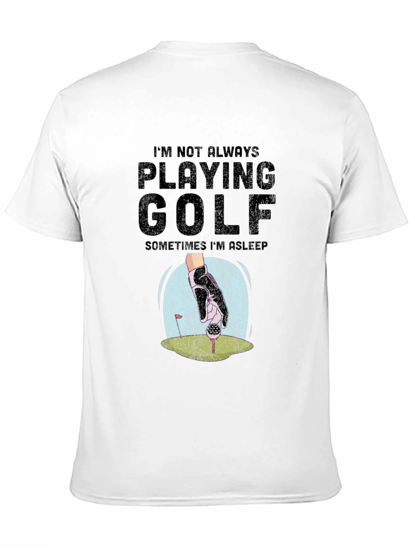Funny Golf T-Shirt - Im Not Always Playing Golf