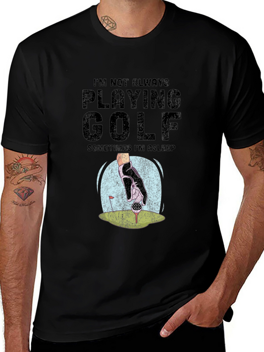 Funny Golf T-Shirt - Im Not Always Playing Golf