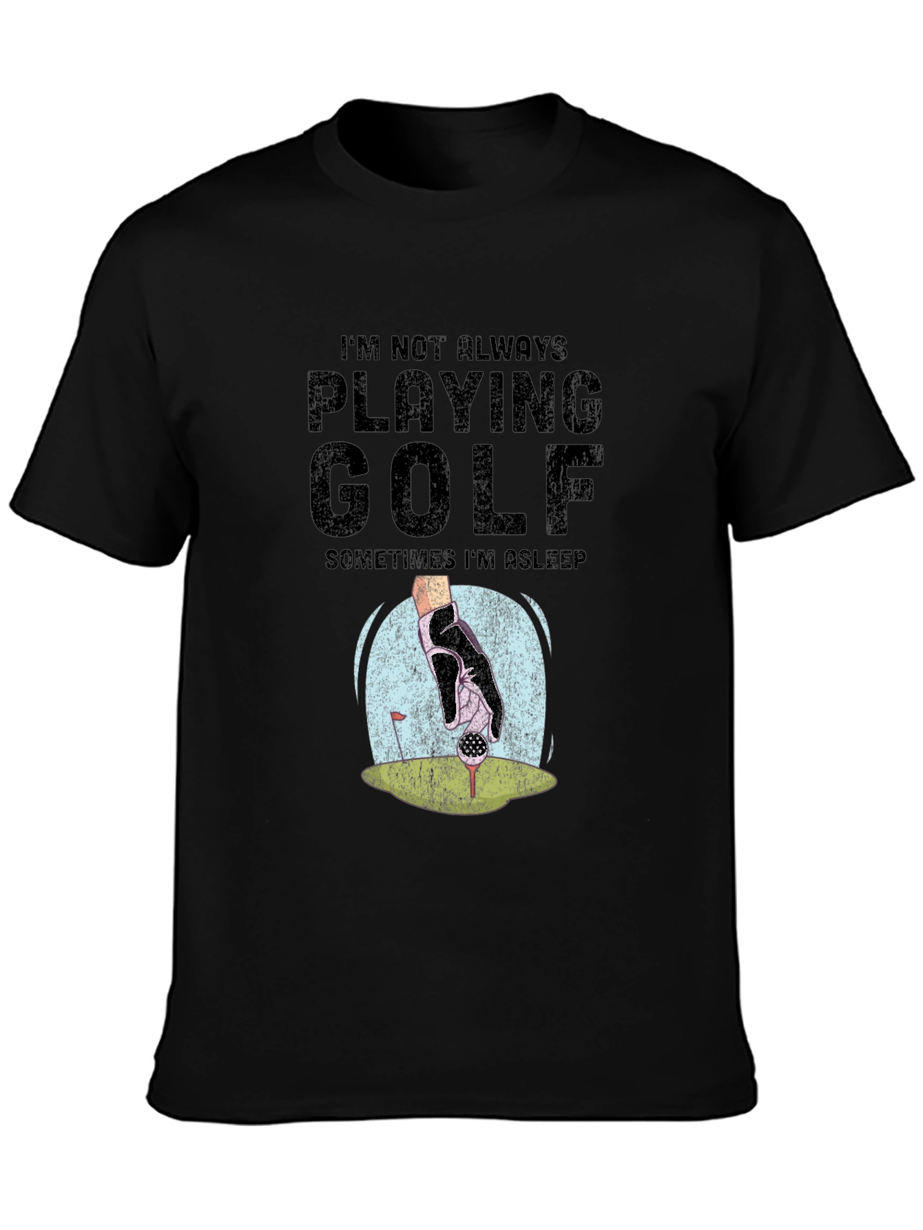 Funny Golf T-Shirt - Im Not Always Playing Golf