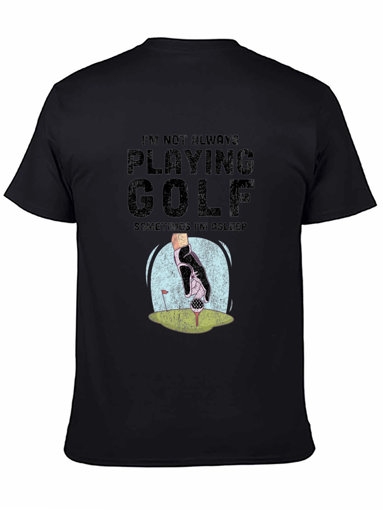 Funny Golf T-Shirt - Im Not Always Playing Golf