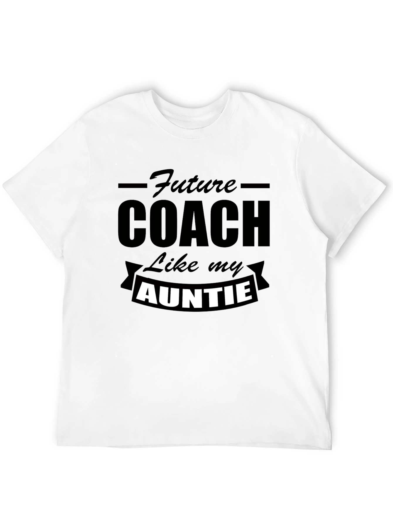 Future Coach Like My Auntie Novelty T-Shirt