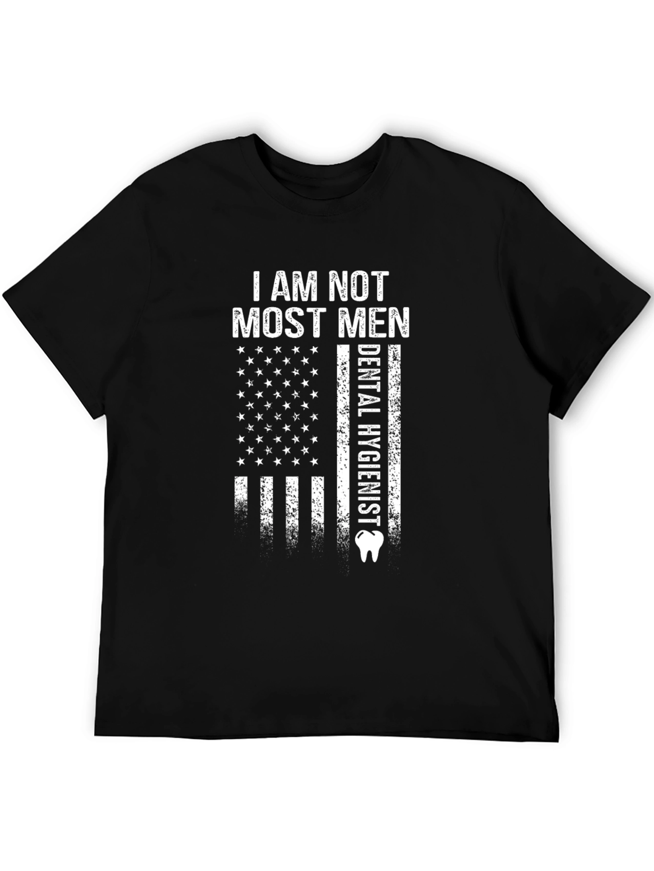 I Am Not Most Men Dental Hygienist T-Shirt