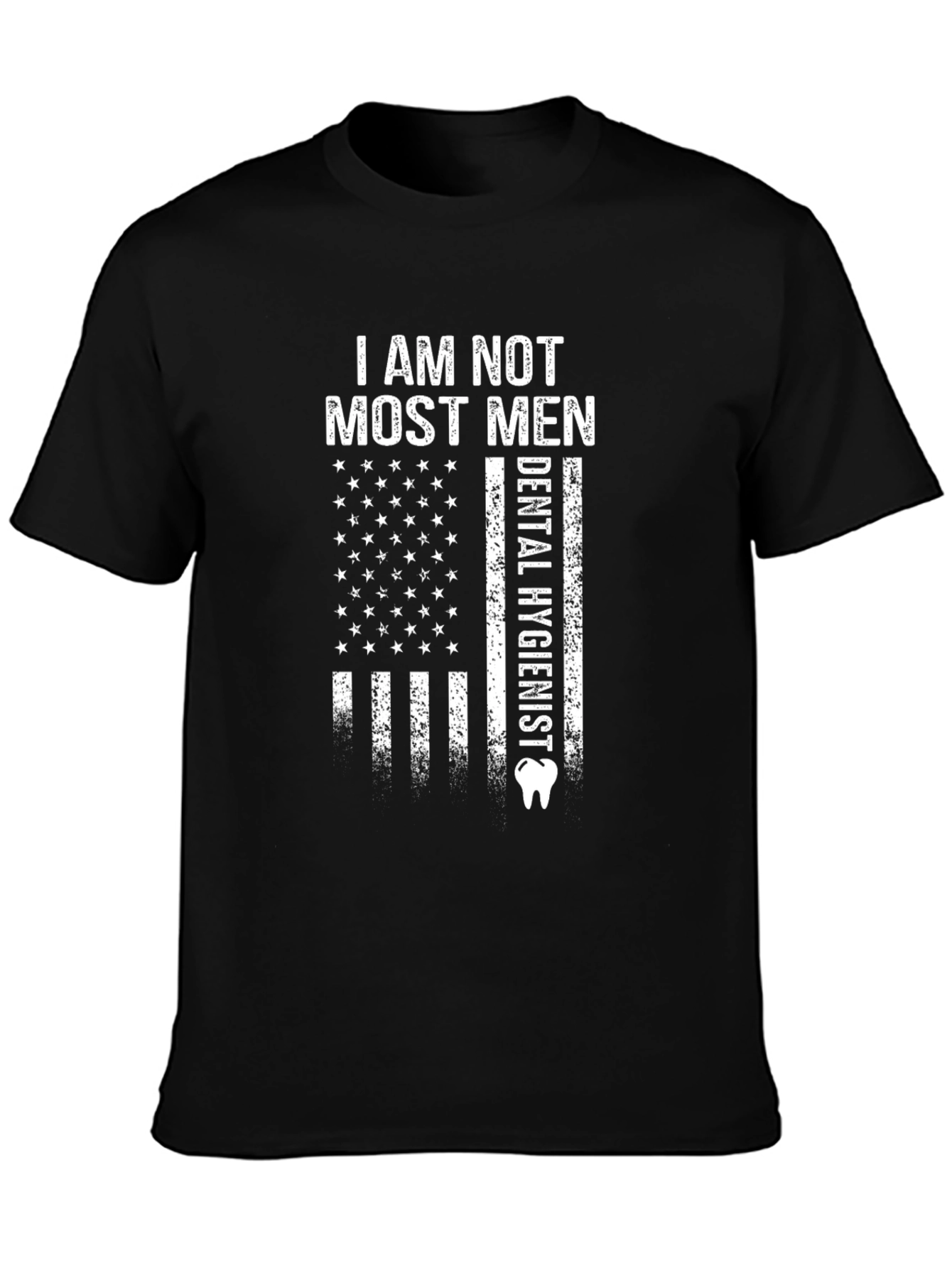 I Am Not Most Men Dental Hygienist T-Shirt