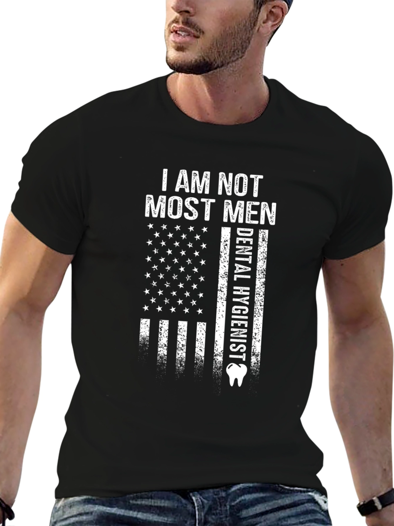 I Am Not Most Men Dental Hygienist T-Shirt
