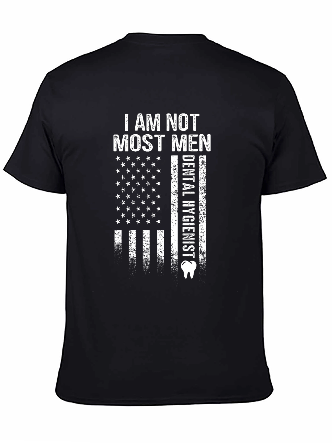 I Am Not Most Men Dental Hygienist T-Shirt