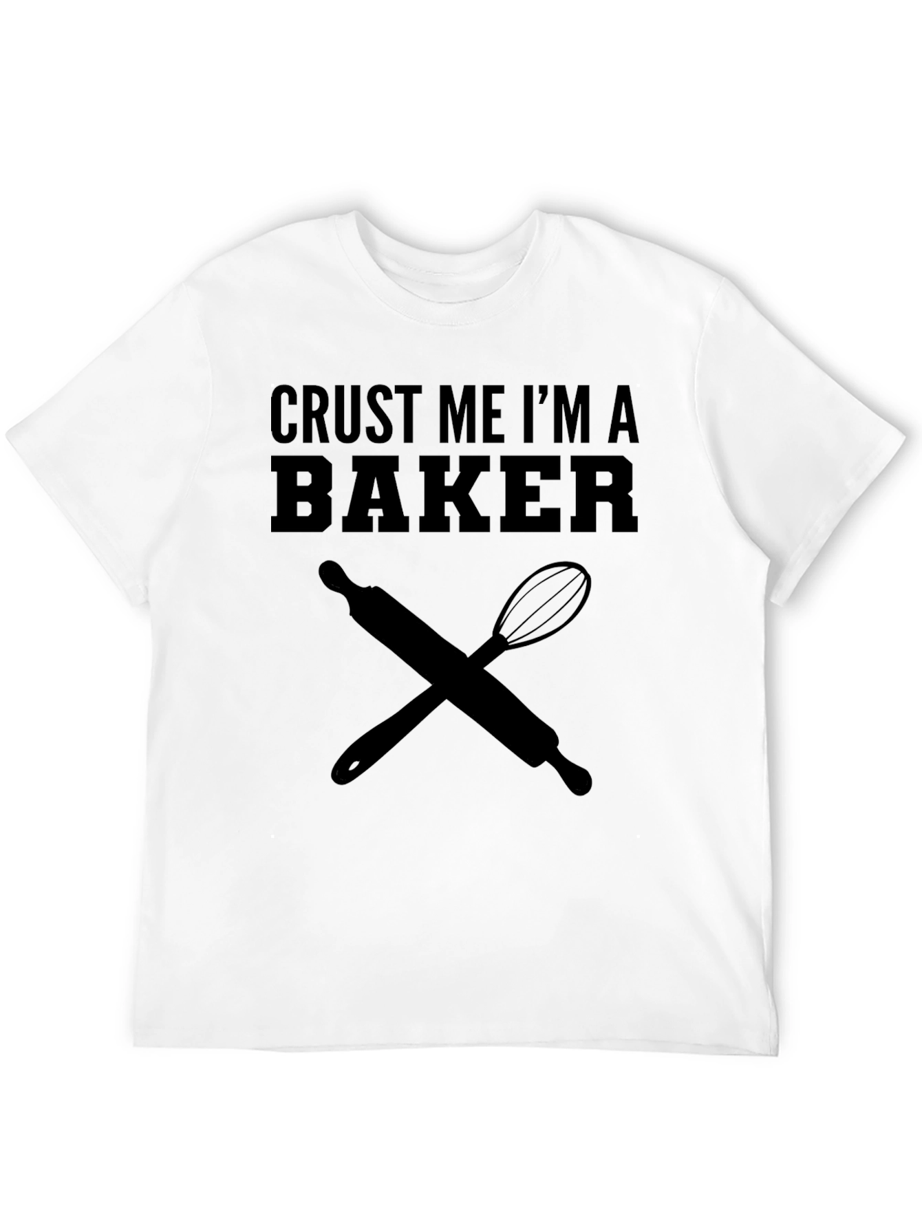 Crust Me Im A Baker T-Shirt Cooking Tee