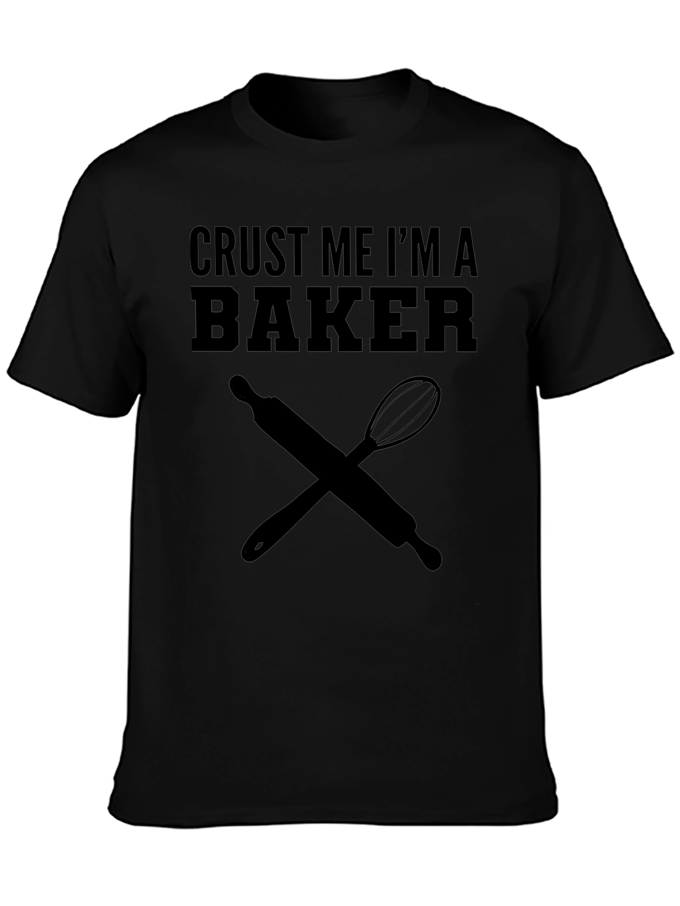 Crust Me Im A Baker T-Shirt Cooking Tee