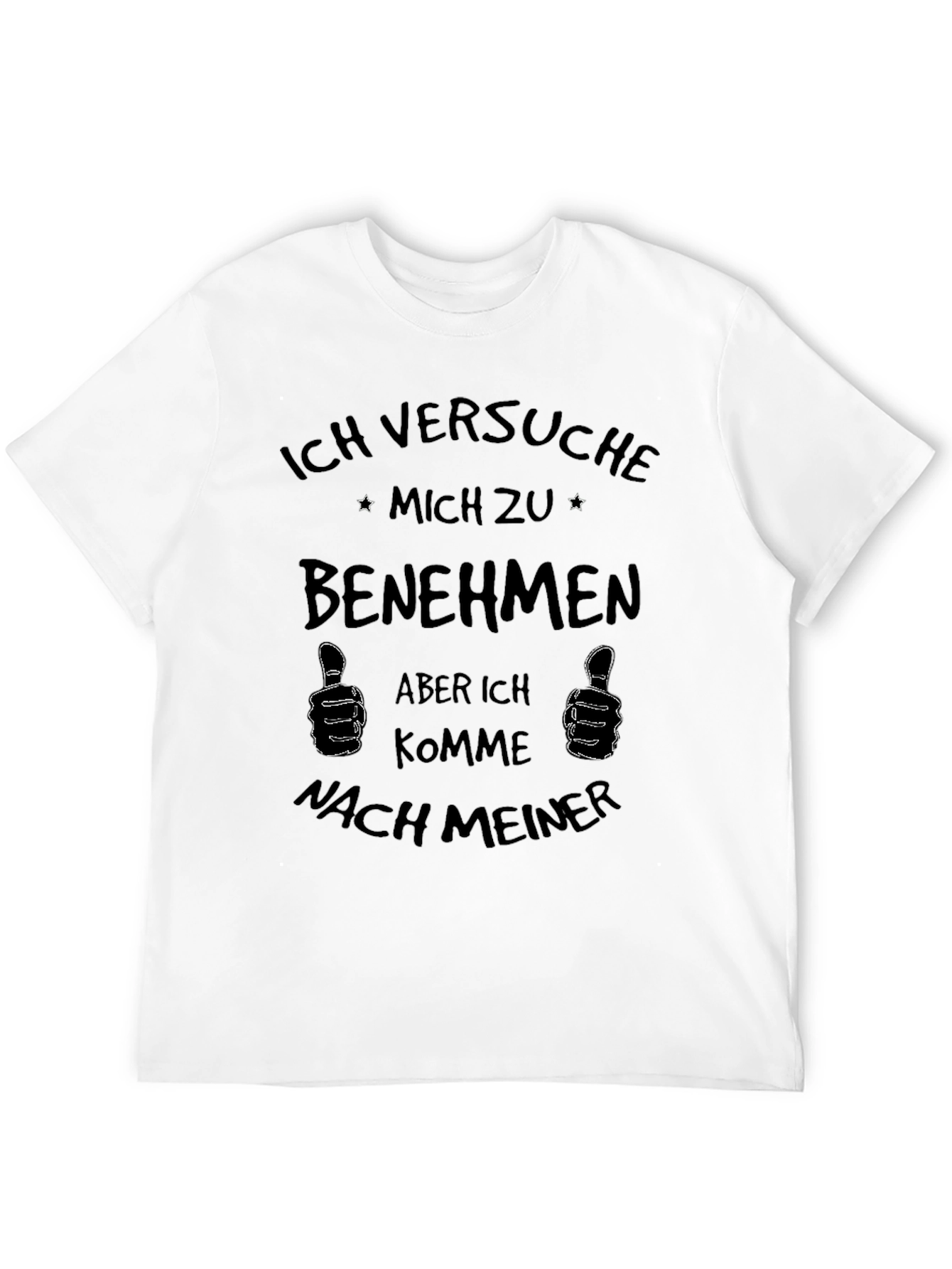 Ich Versuche Mich zu Benehmen Graphic Tee