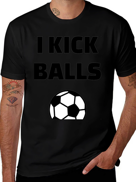 I Kick Balls Graphic T-Shirt - Soccer Fan Tee