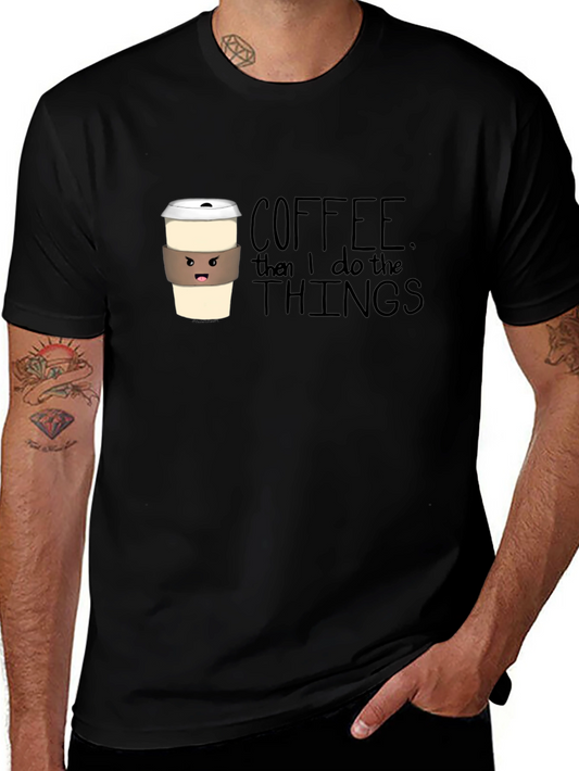 Coffee Then I Do the Things Graphic Tee