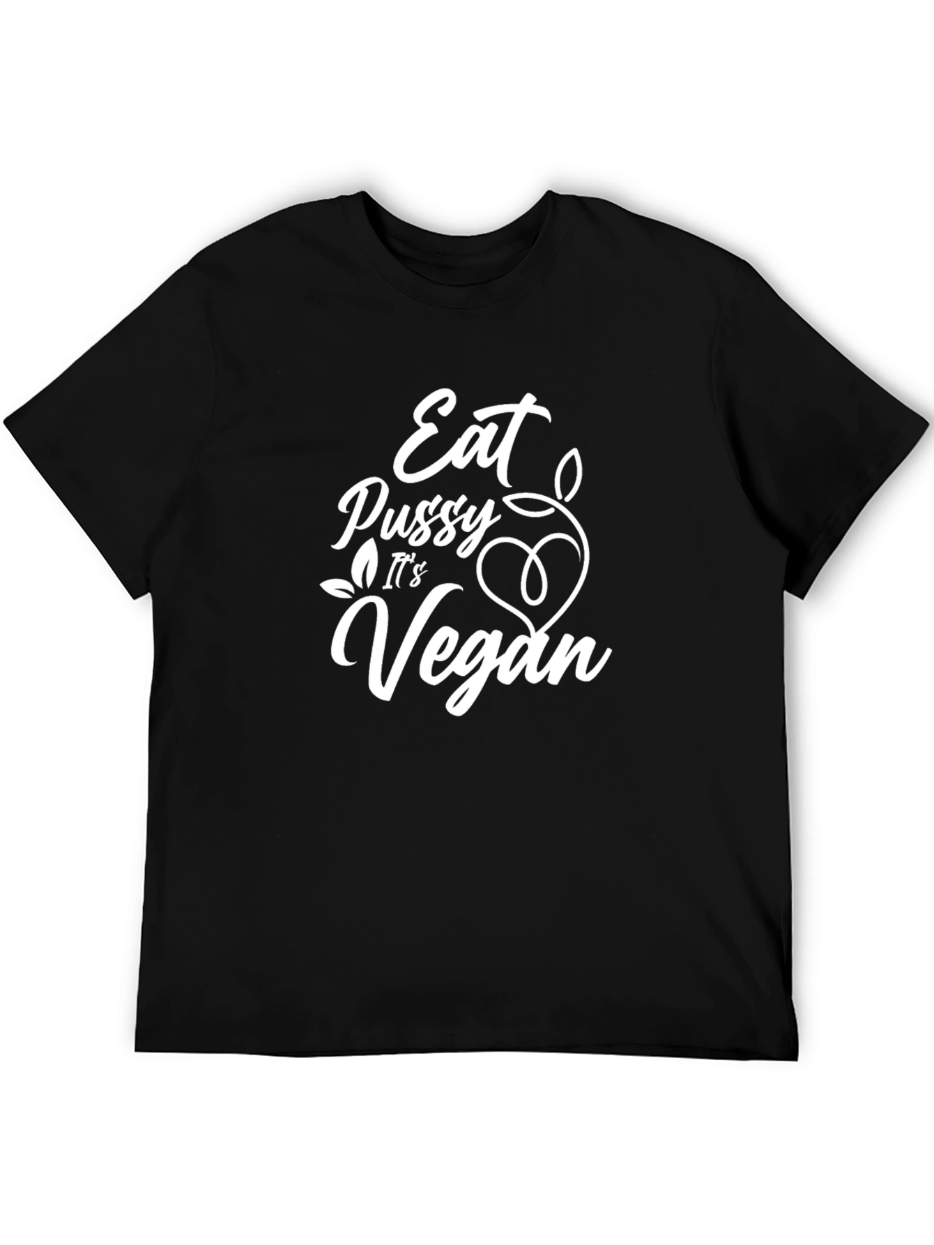 Eat Pussy Its Vegan T-Shirt Funny Graphic Tee