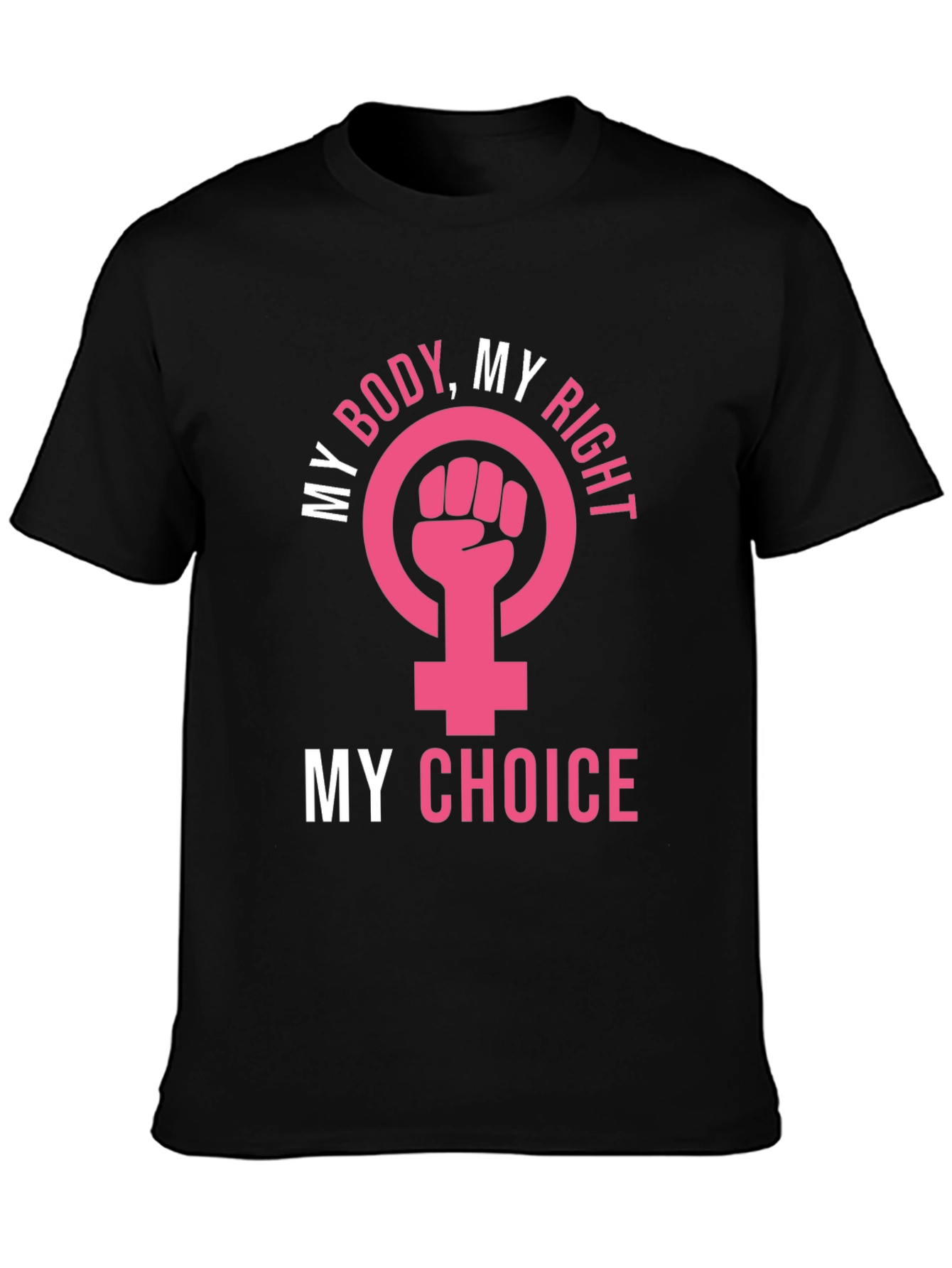 My Body My Choice Womens Rights T-Shirt