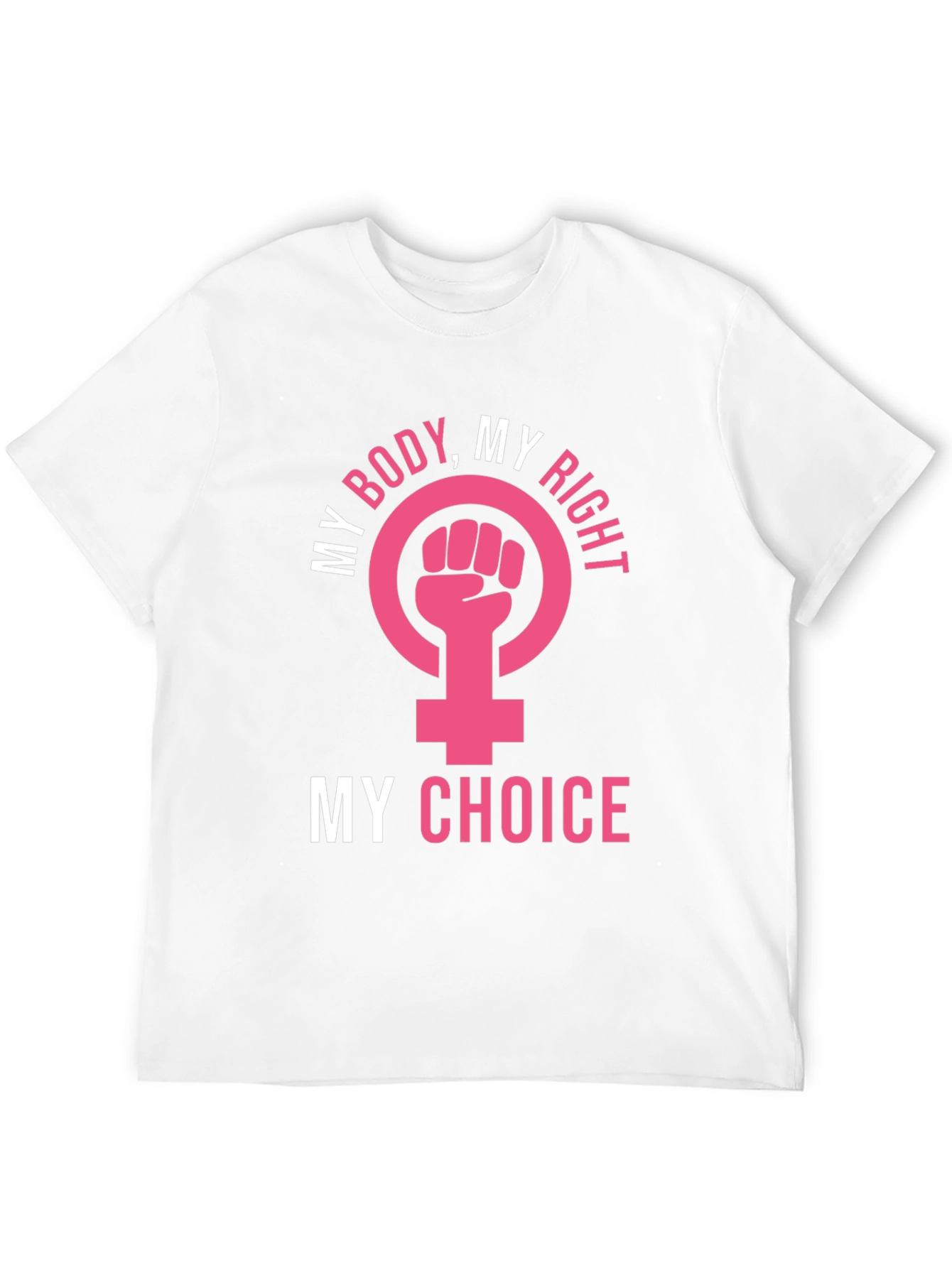 My Body My Choice Womens Rights T-Shirt