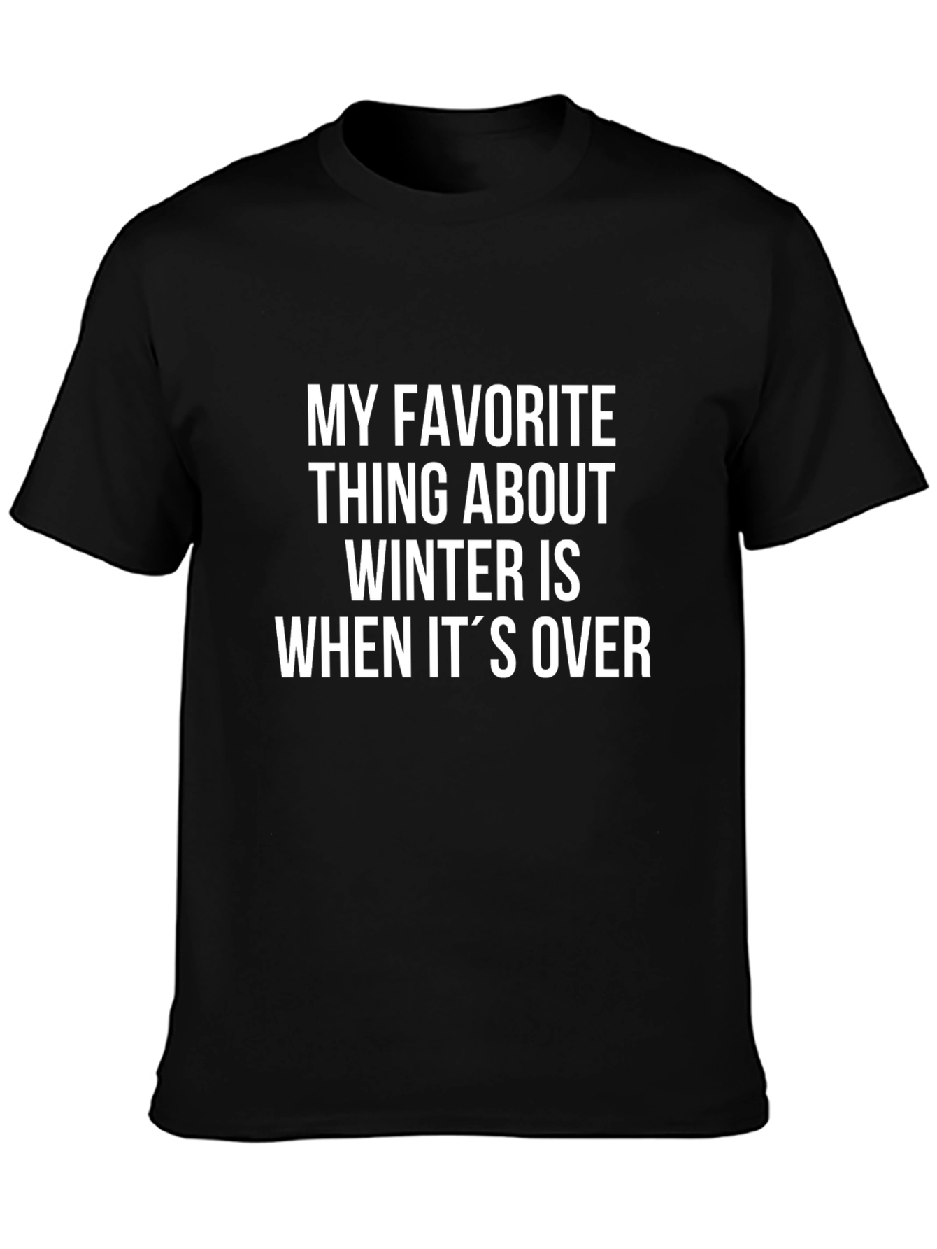 Funny Winter Sarcasm T-Shirt - When Its Over
