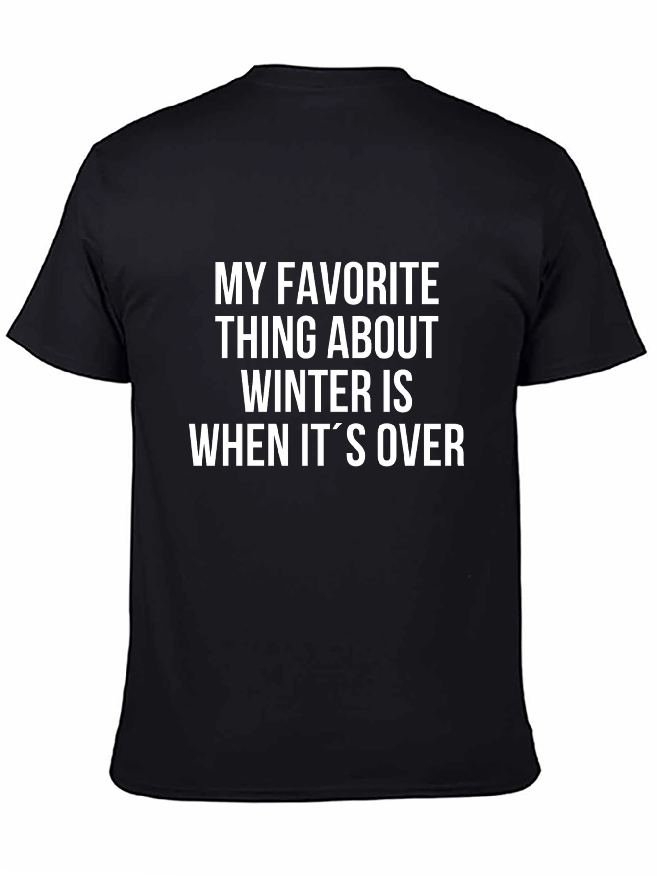 Funny Winter Sarcasm T-Shirt - When Its Over