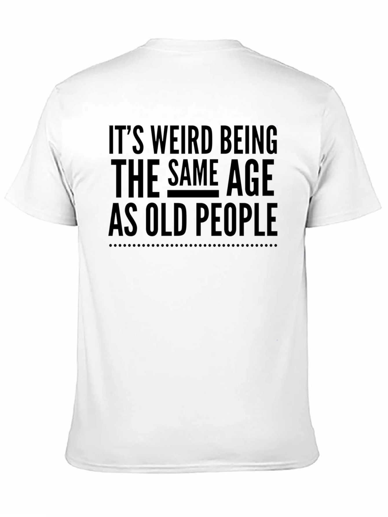 Funny Same Age as Old People Black T-Shirt