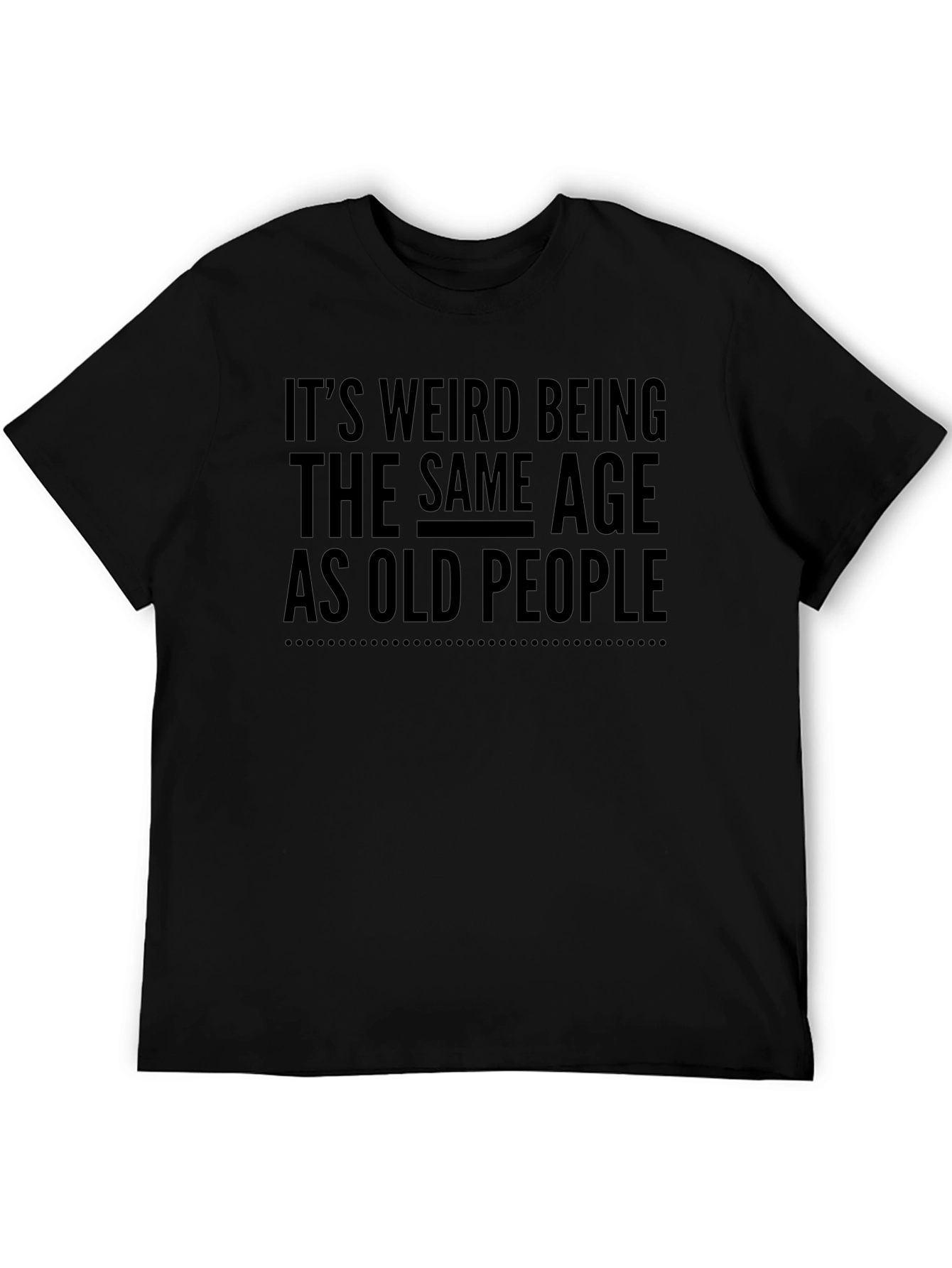 Funny Same Age as Old People Black T-Shirt