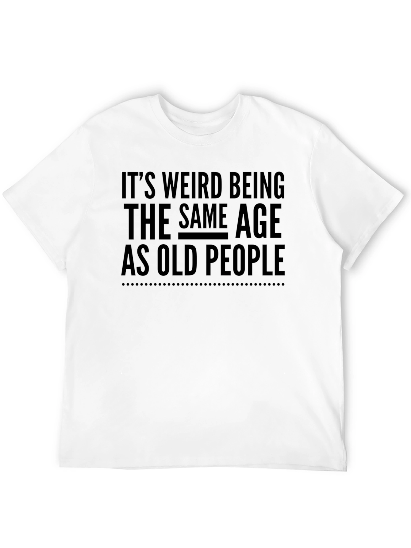 Funny Same Age as Old People Black T-Shirt