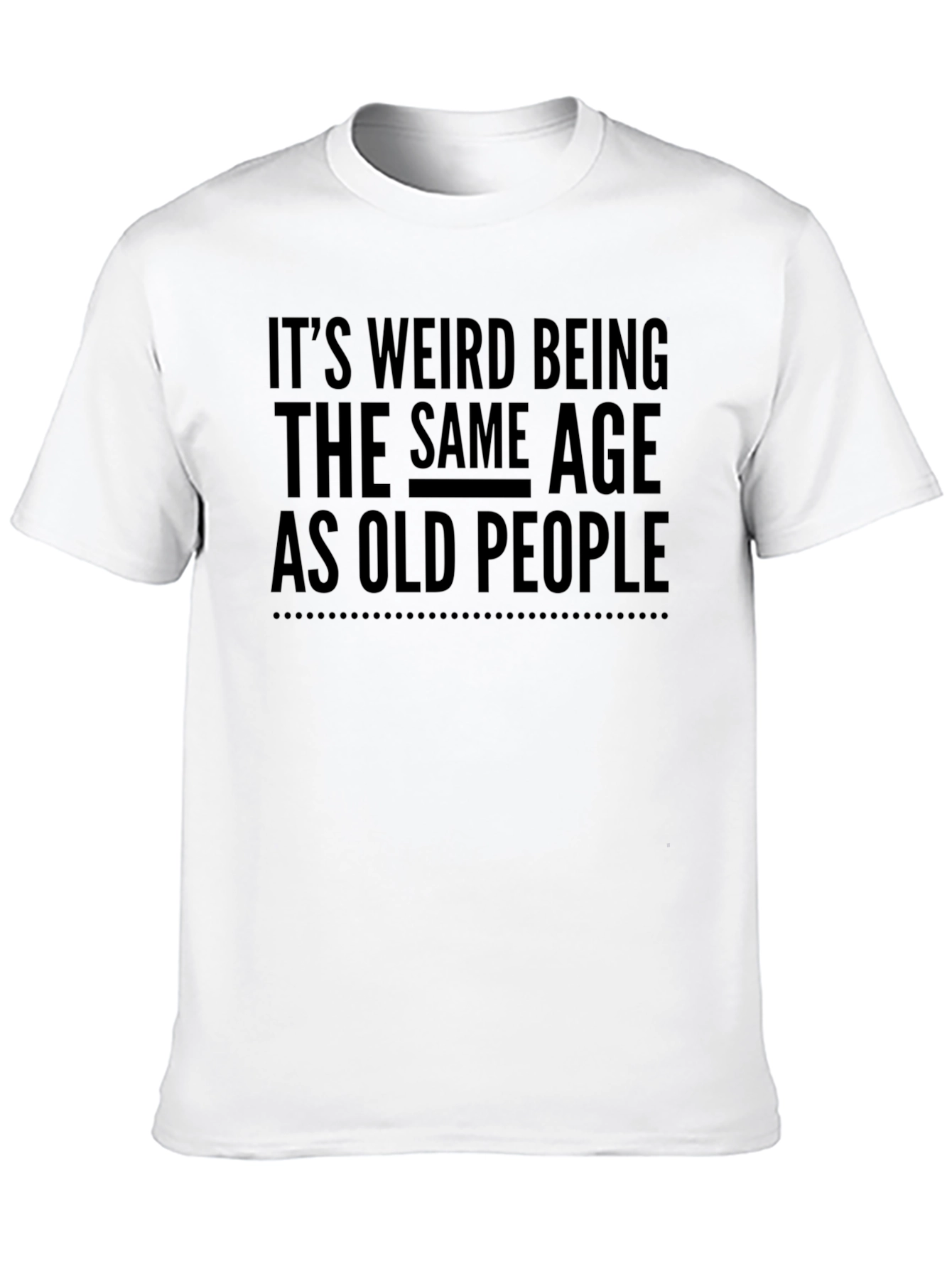 Funny Same Age as Old People Black T-Shirt
