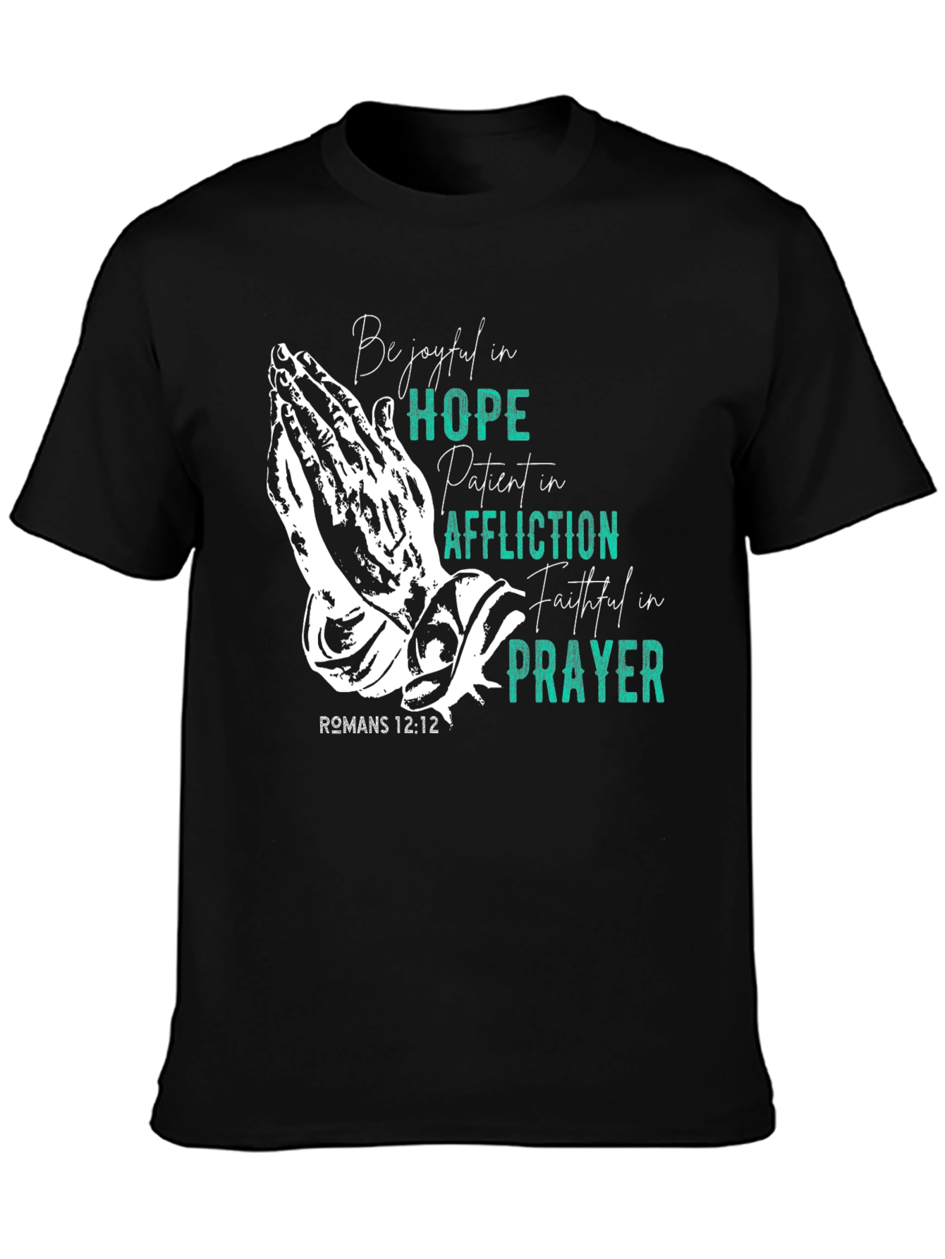 Faithful Prayer T-Shirt - Romans 12:12 Religious Tee