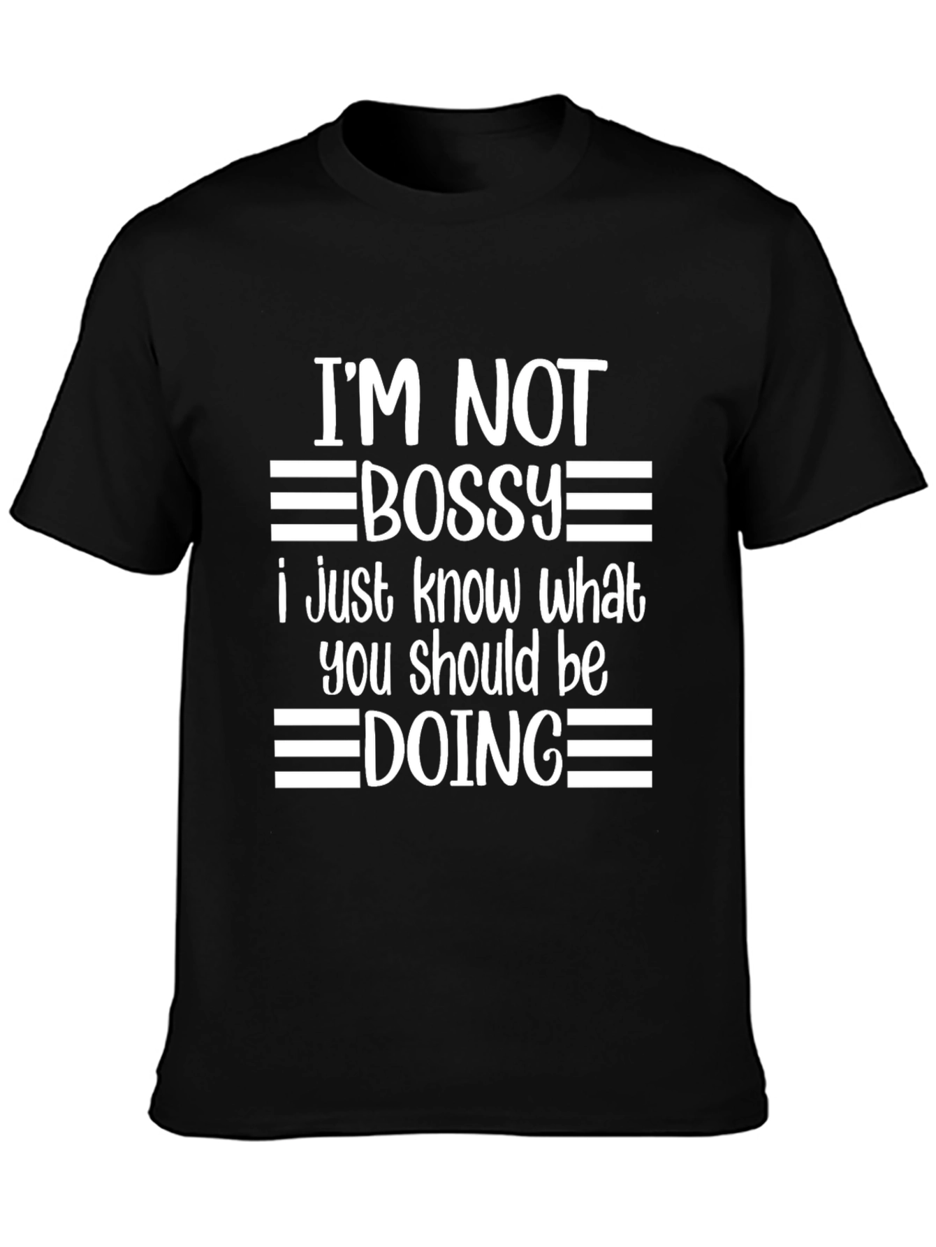 Im Not Bossy Graphic Tee - Funny Slogan Shirt