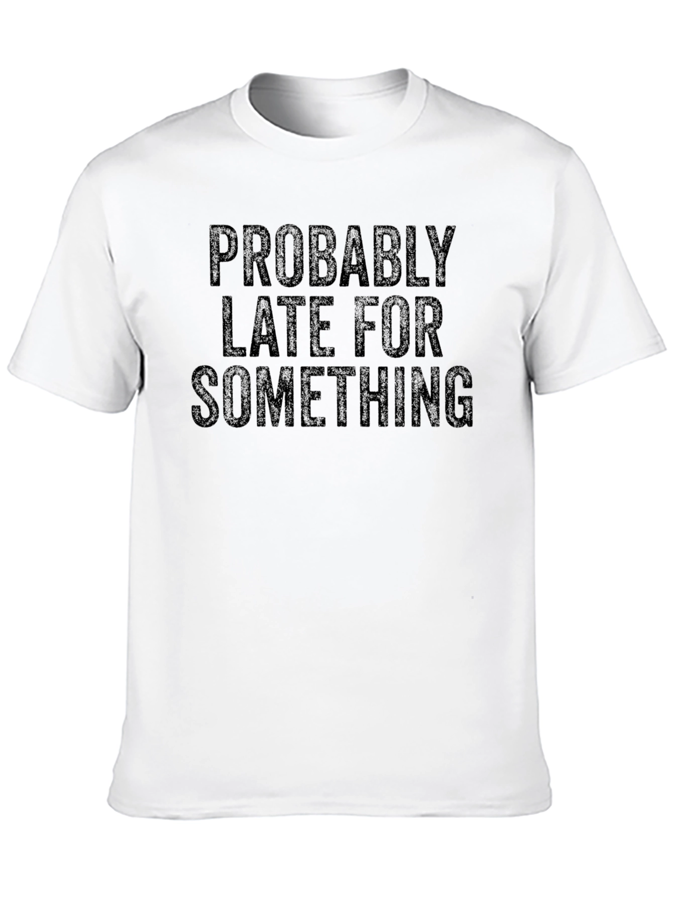 Funny Probably Late Graphic Tee - Black Casual Shirt