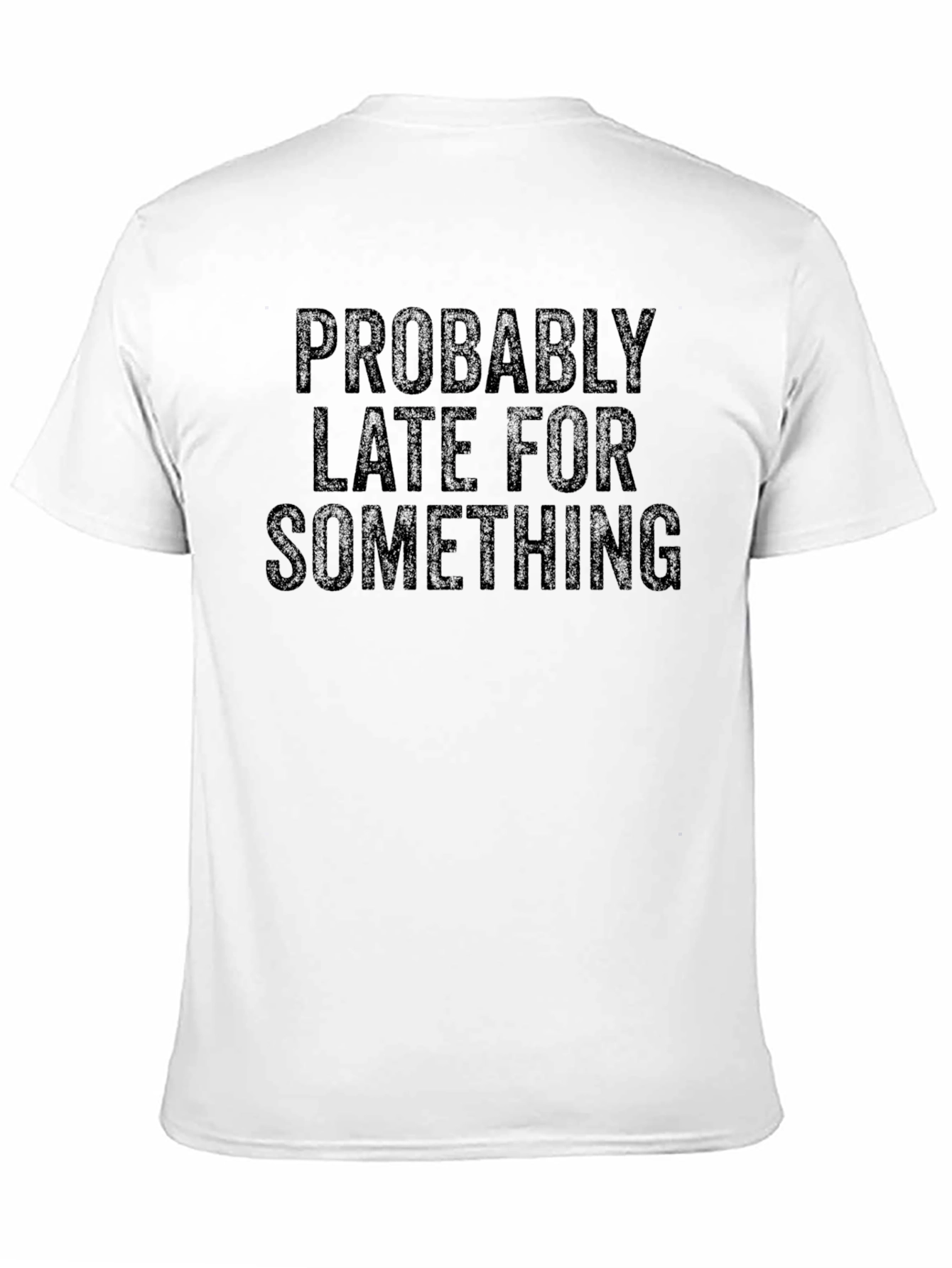 Funny Probably Late Graphic Tee - Black Casual Shirt
