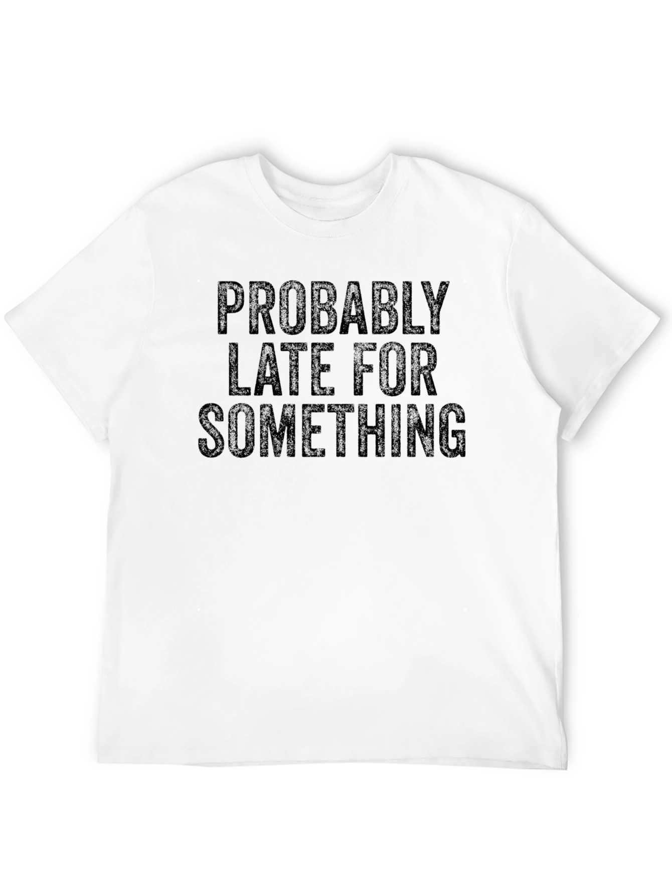 Funny Probably Late Graphic Tee - Black Casual Shirt