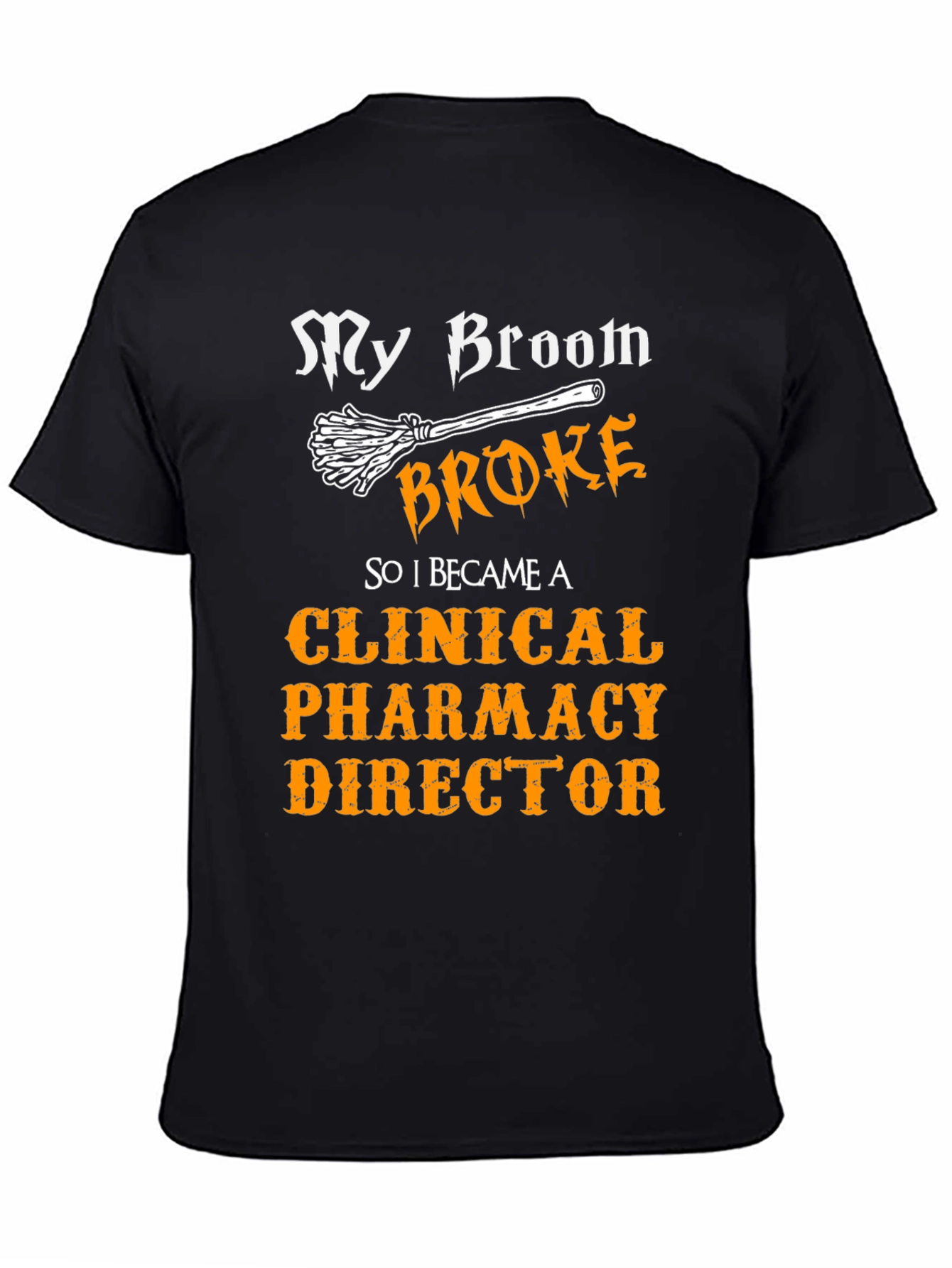 Clinical Pharmacy Director T-Shirt - My Broom Broke