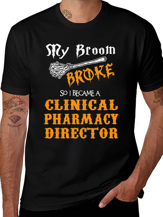 Clinical Pharmacy Director T-Shirt - My Broom Broke