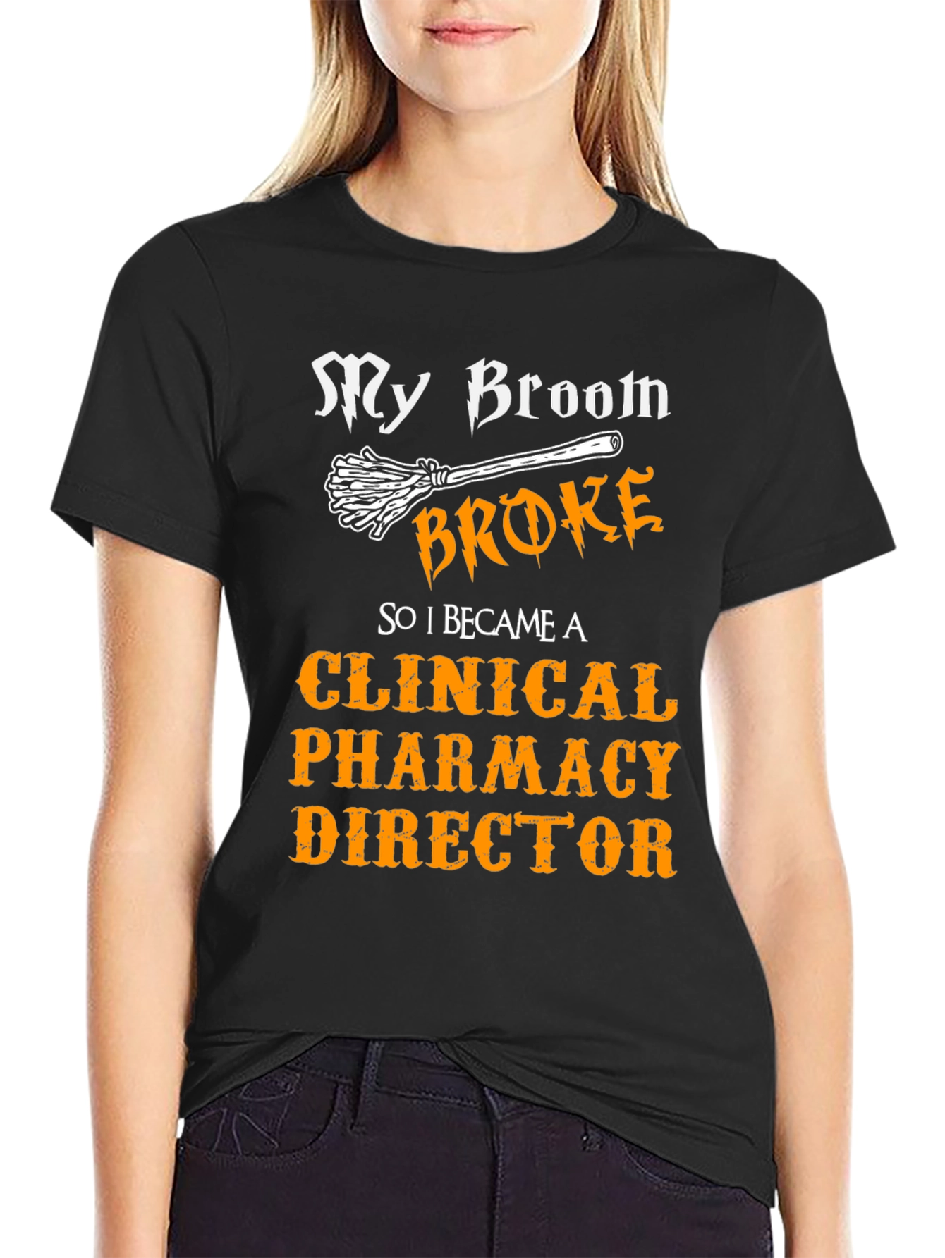 Clinical Pharmacy Director T-Shirt - My Broom Broke