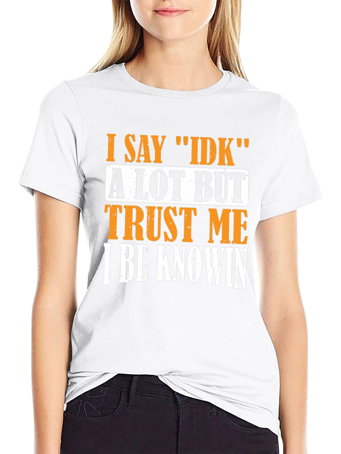 I Say IDK T-Shirt - Funny Sarcastic Graphic Tee
