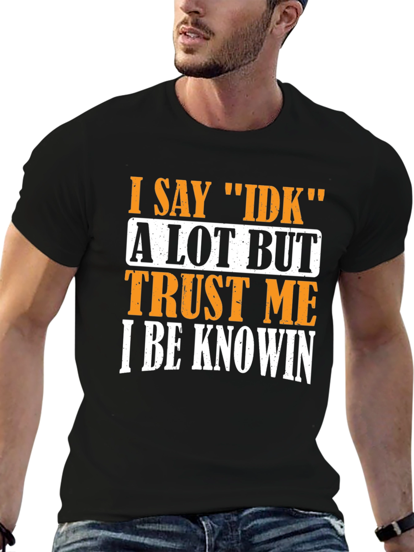 I Say IDK T-Shirt - Funny Sarcastic Graphic Tee