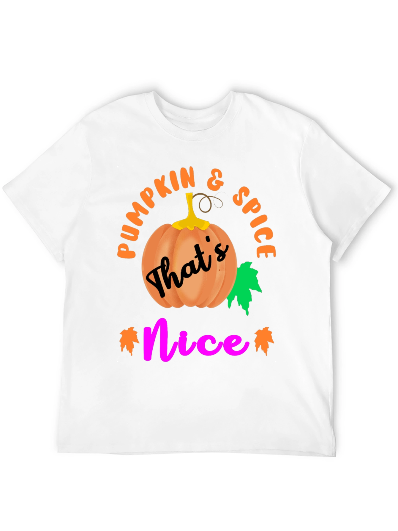 Pumpkin Spice and Thats Nice T-Shirt