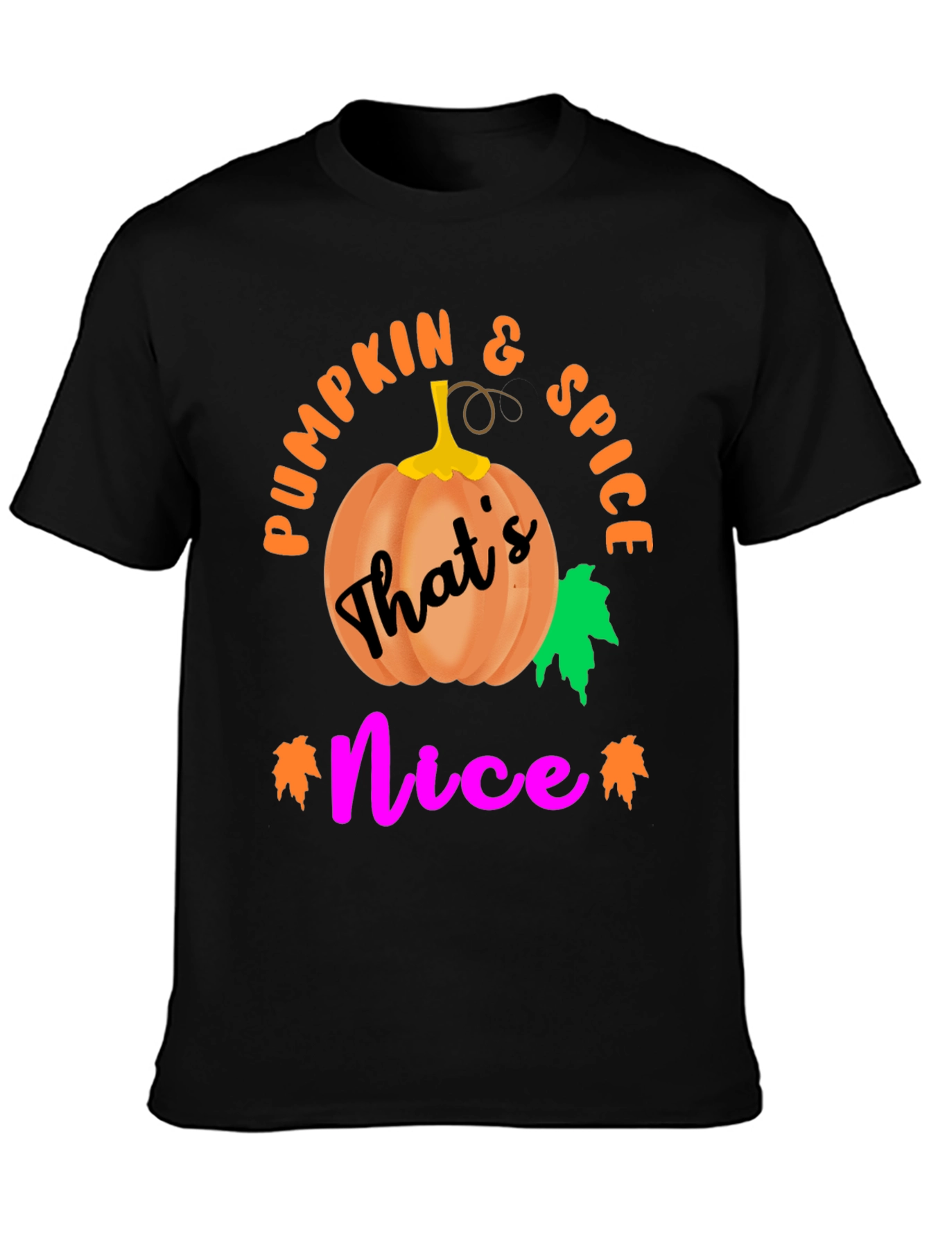 Pumpkin Spice and Thats Nice T-Shirt