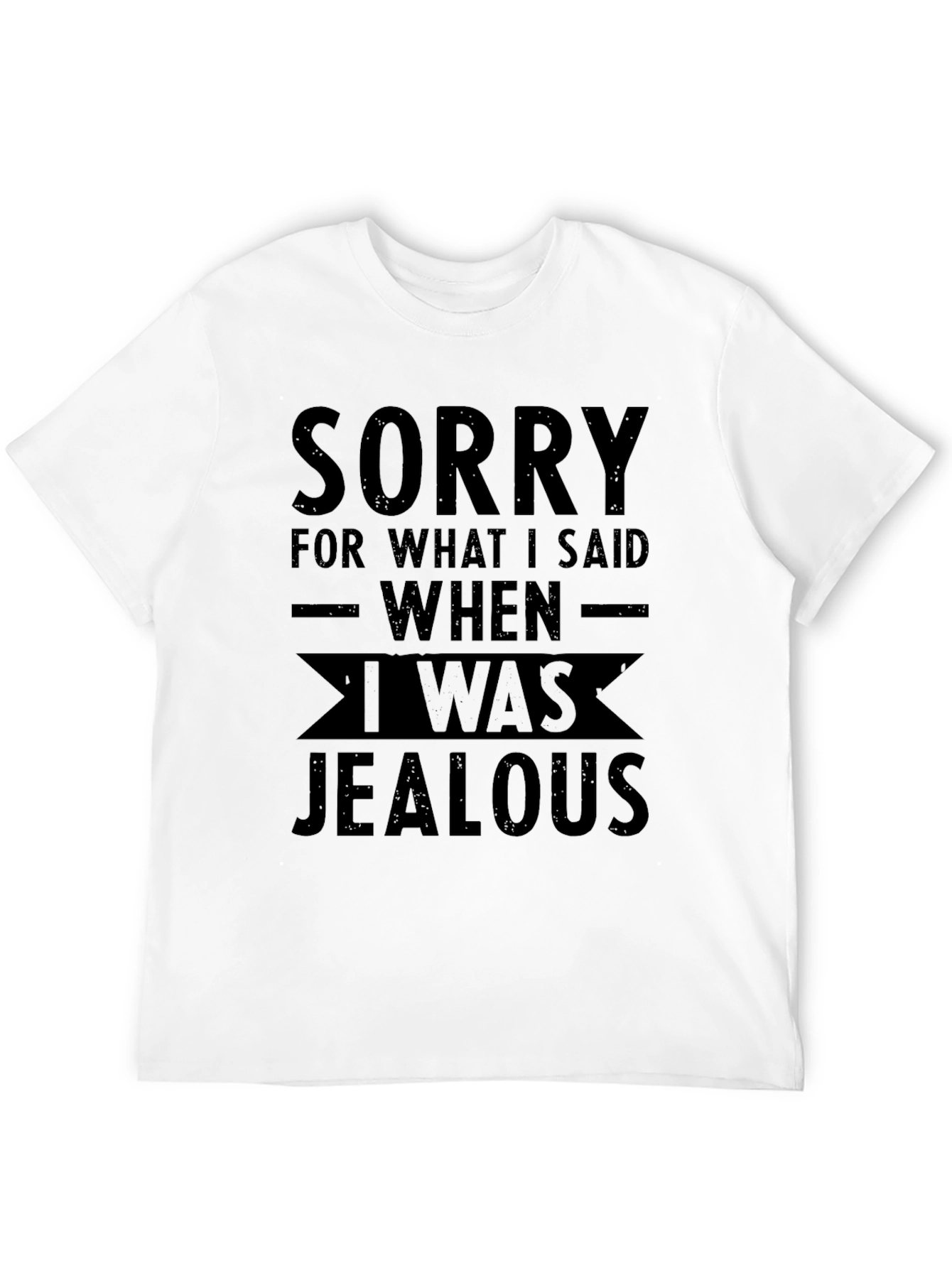 Sorry Jealousy Graphic Tee - Unisex Black T-Shirt