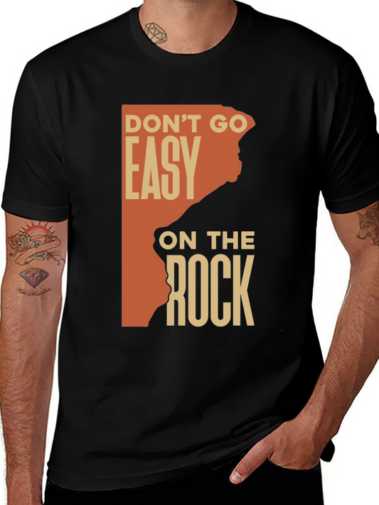 Dont Go Easy On The Rock Graphic Tee
