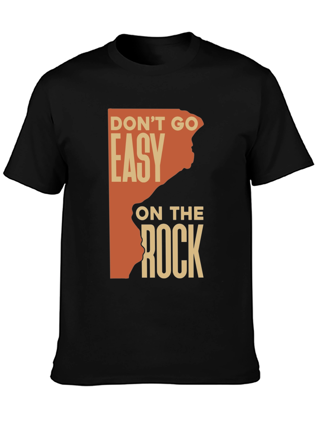 Dont Go Easy On The Rock Graphic Tee