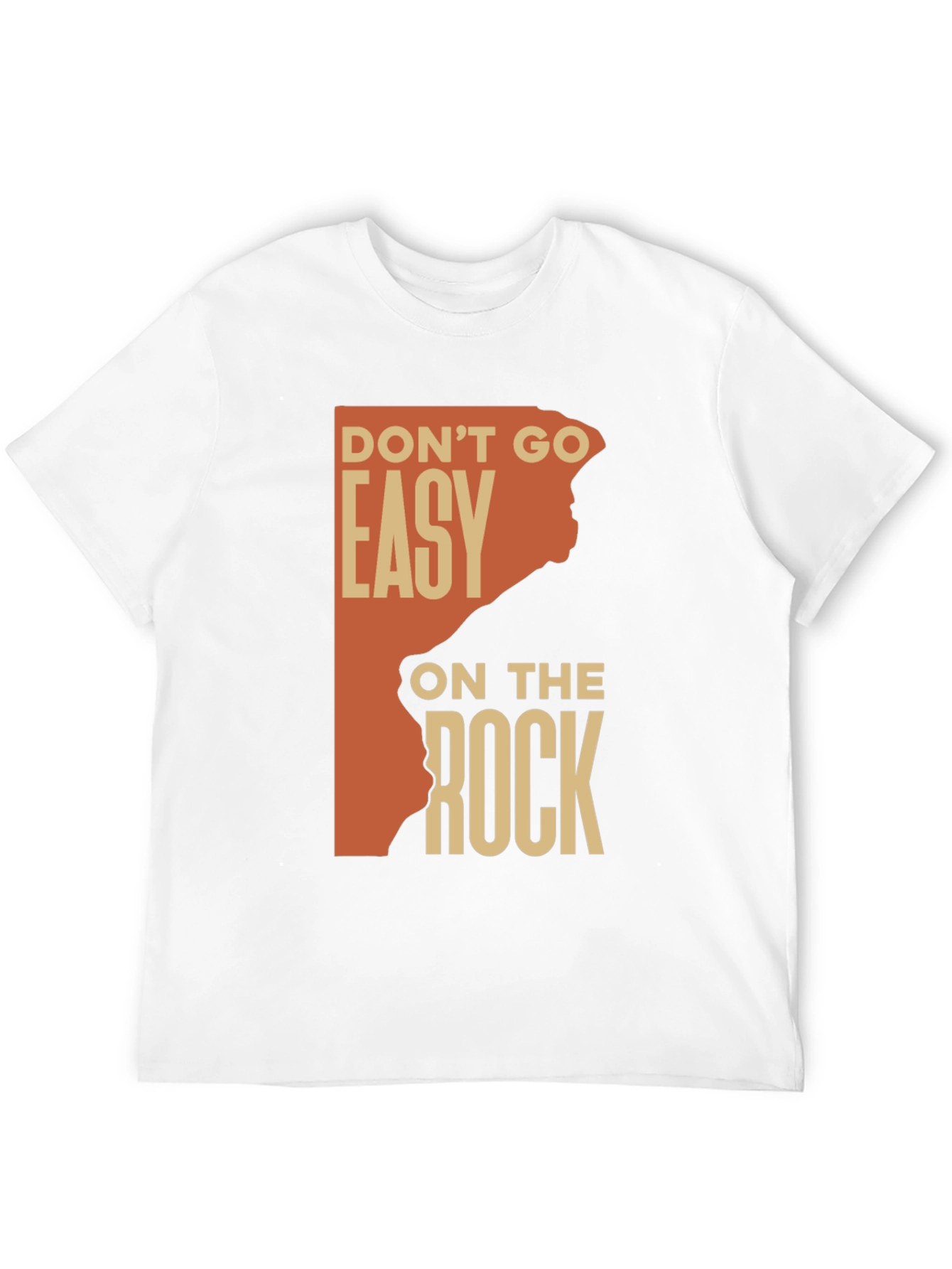 Dont Go Easy On The Rock Graphic Tee