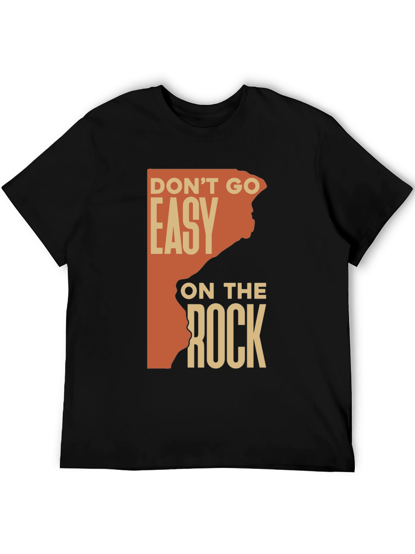Dont Go Easy On The Rock Graphic Tee
