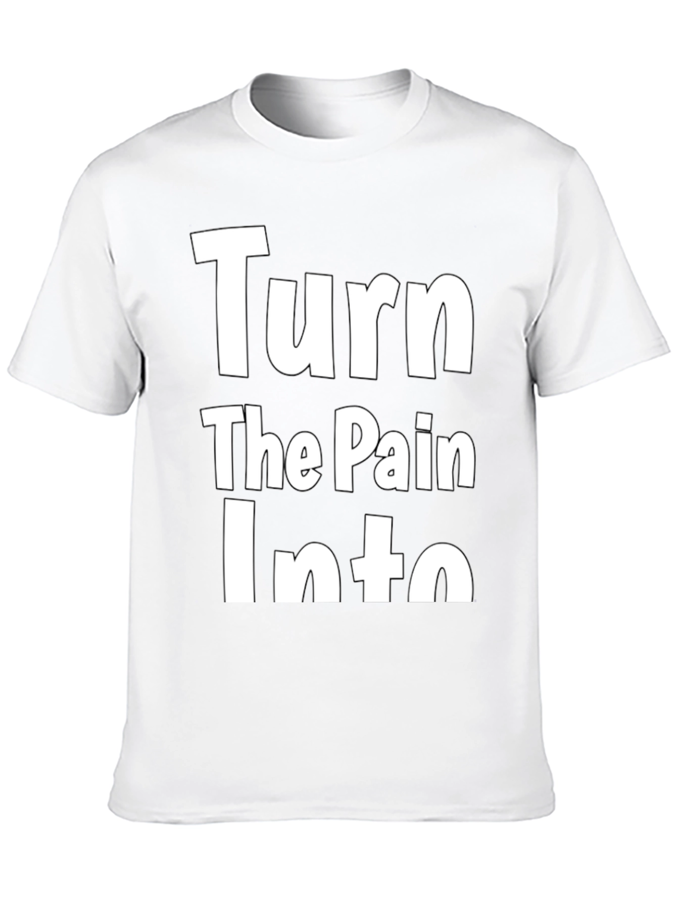 Inspirational Turn The Pain Into Graphic T-Shirt