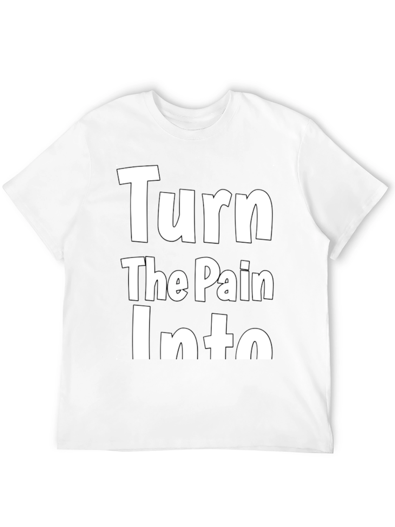 Inspirational Turn The Pain Into Graphic T-Shirt