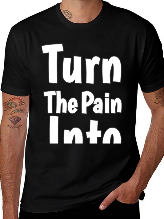 Inspirational Turn The Pain Into Graphic T-Shirt