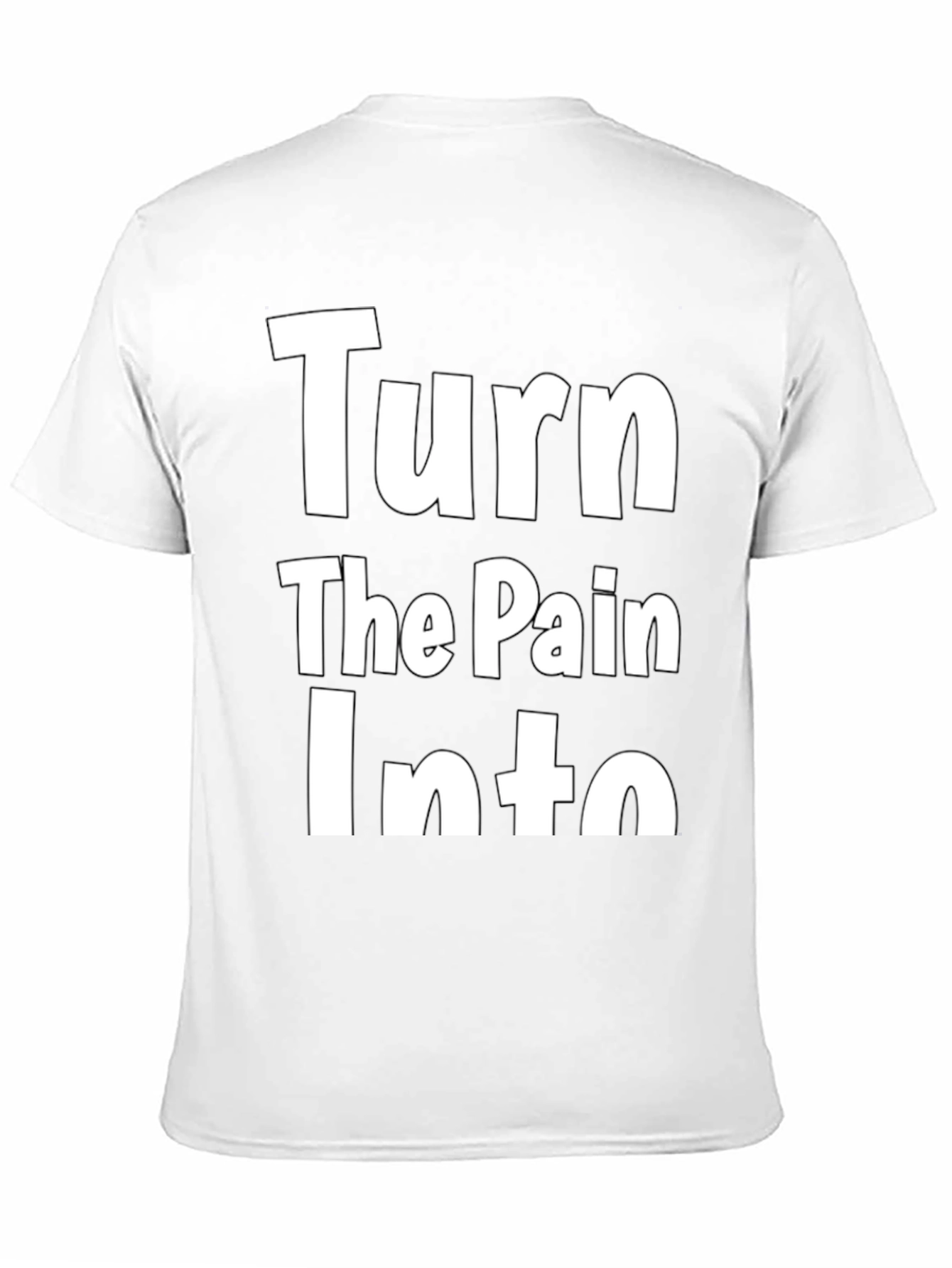 Inspirational Turn The Pain Into Graphic T-Shirt