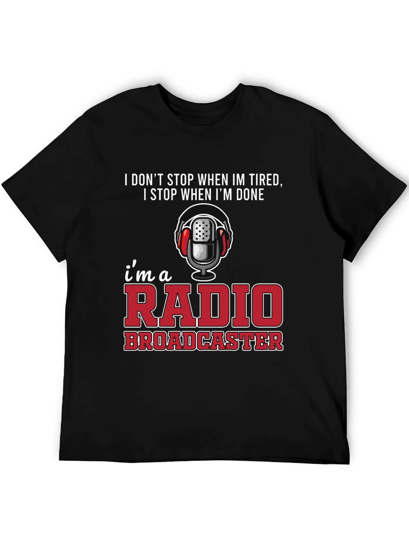 Radio Broadcaster T-Shirt - Never Stop!