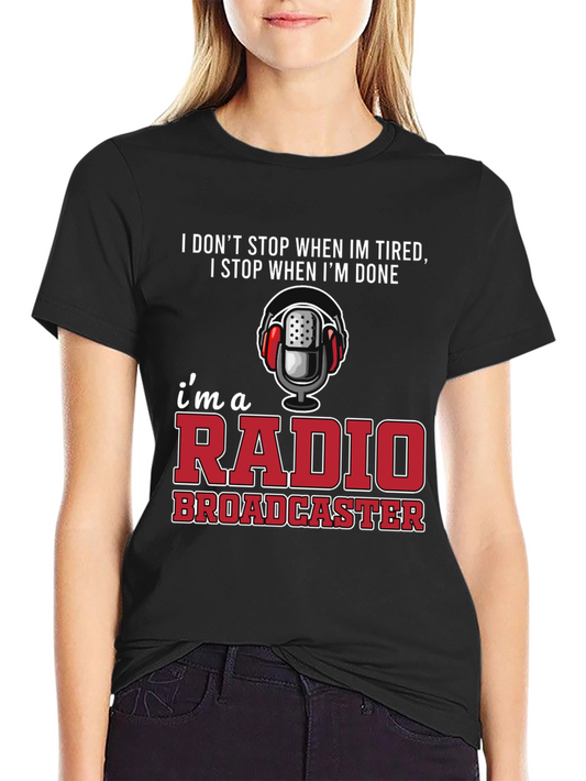 Radio Broadcaster T-Shirt - Never Stop!