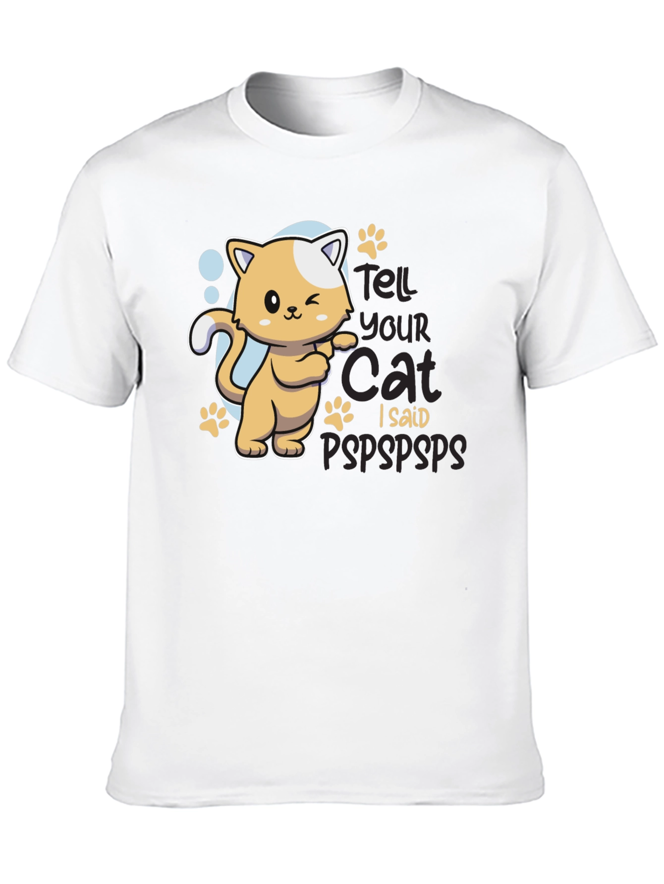 Tell Your Cat I Said Pspsps Black T-Shirt