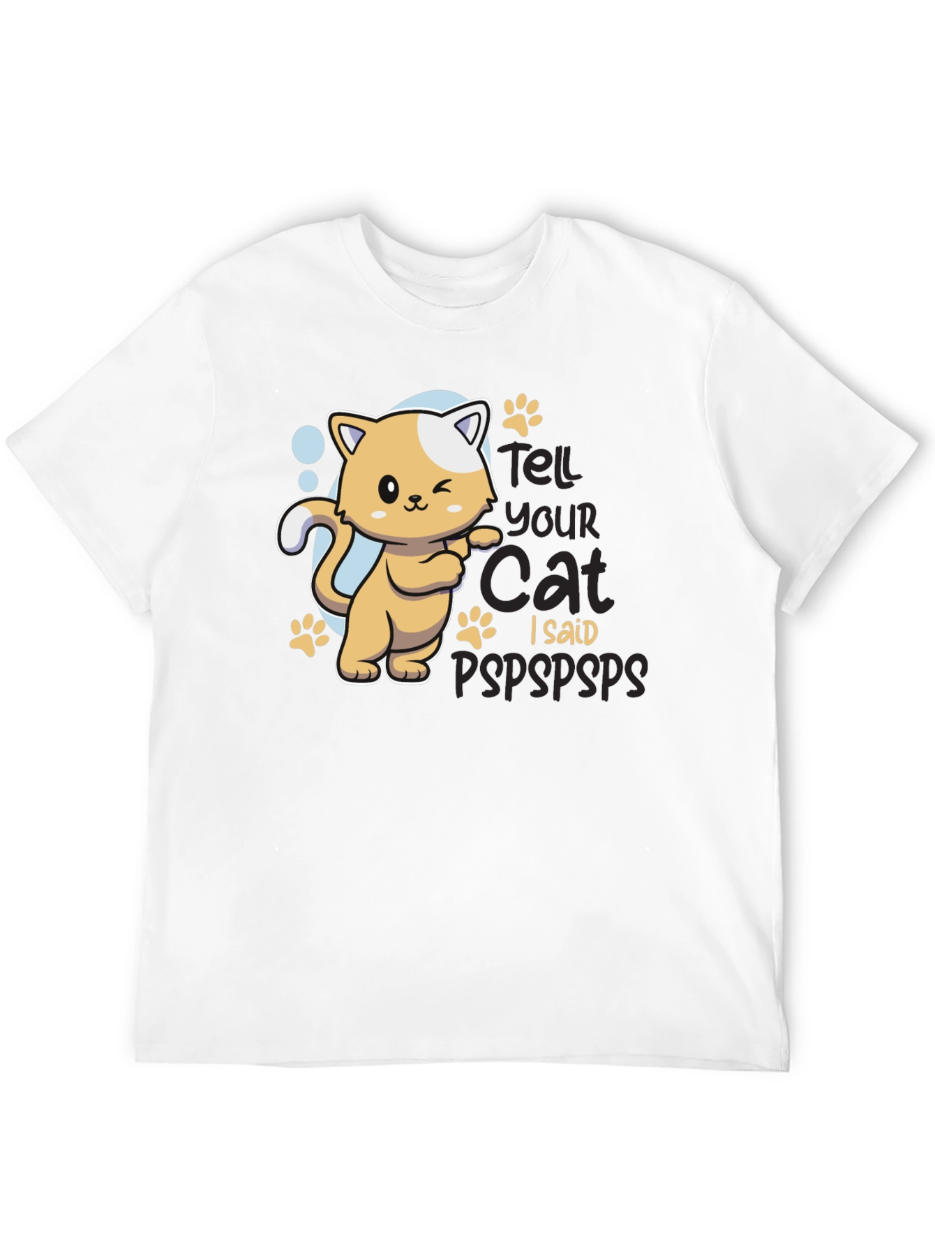 Tell Your Cat I Said Pspsps Black T-Shirt