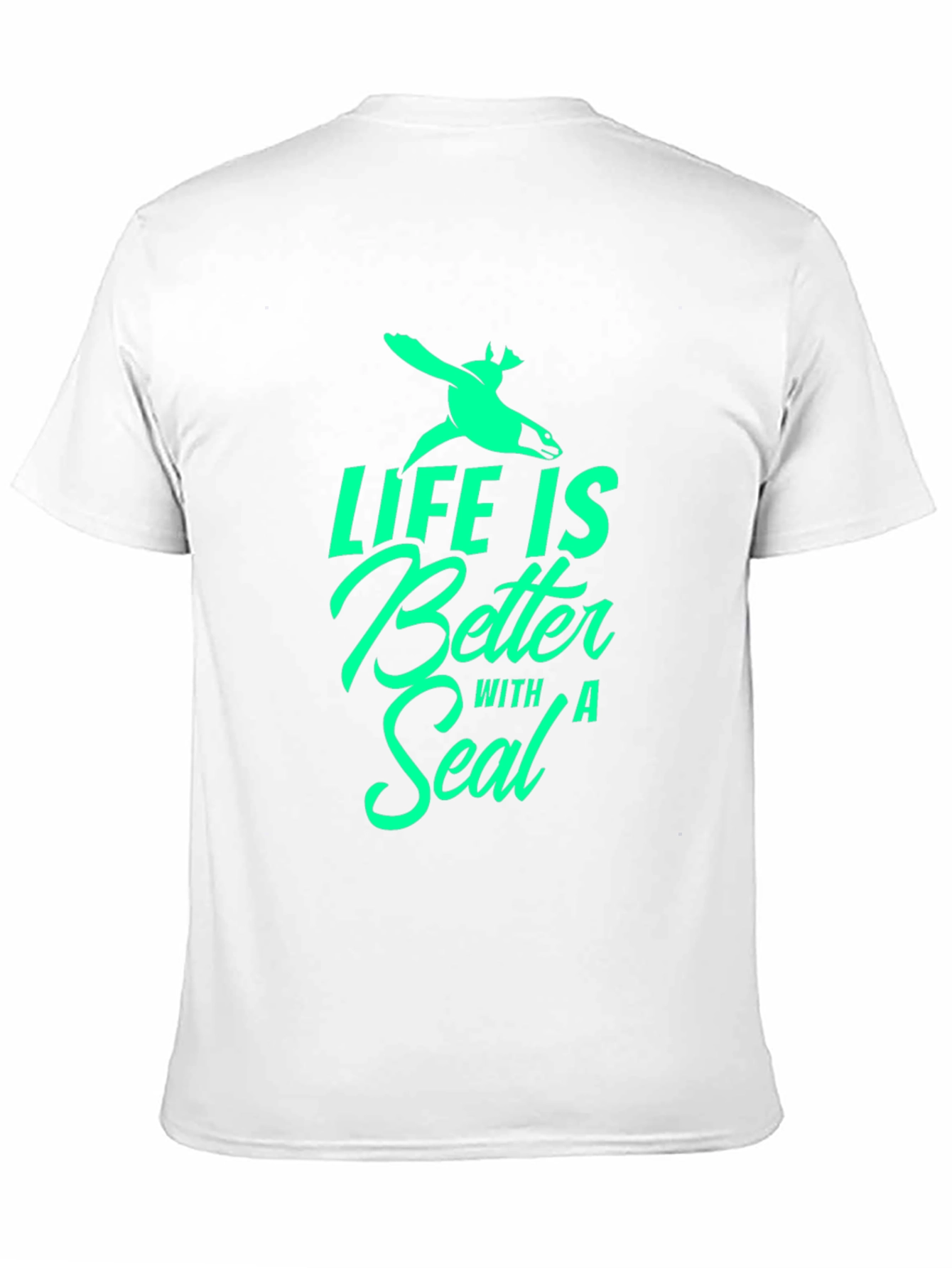 Life is Better with a Seal T-Shirt